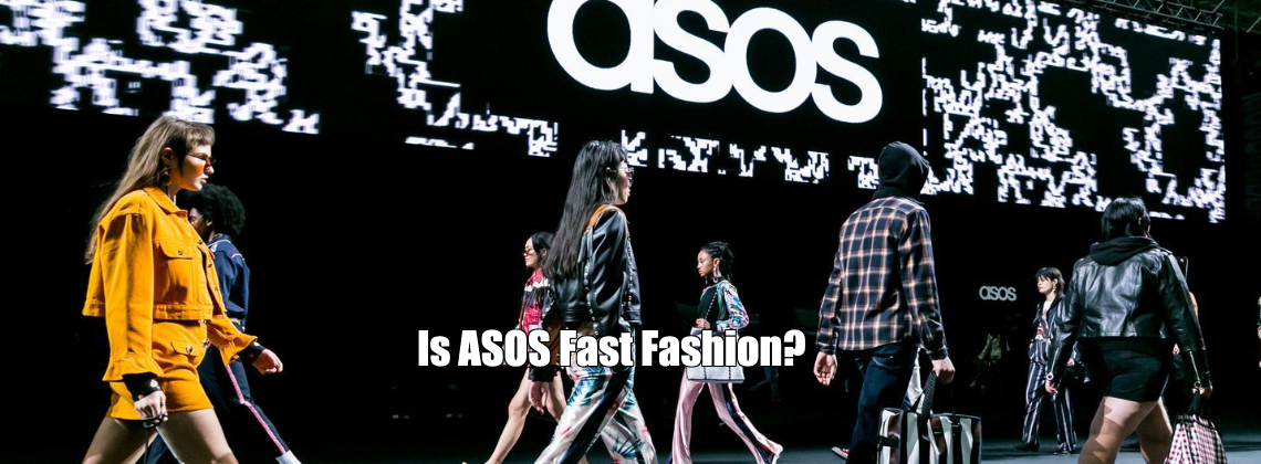 Is ASOS Fast Fashion?