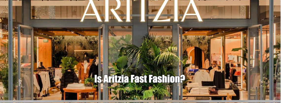 Is Aritzia Fast Fashion?