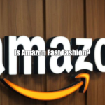 Is Amazon Fast Fashion?
