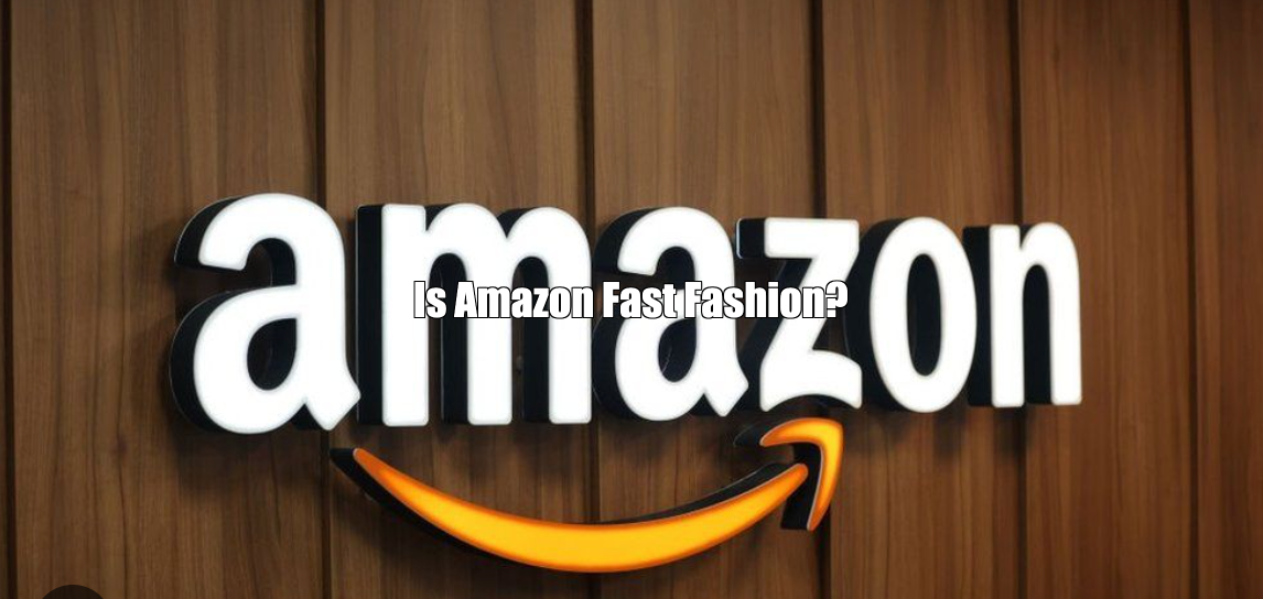 Is Amazon Fast Fashion? A Deep Dive into the Ethics and Impact